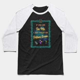 If You Can See Me, I Failed Potions Baseball T-Shirt